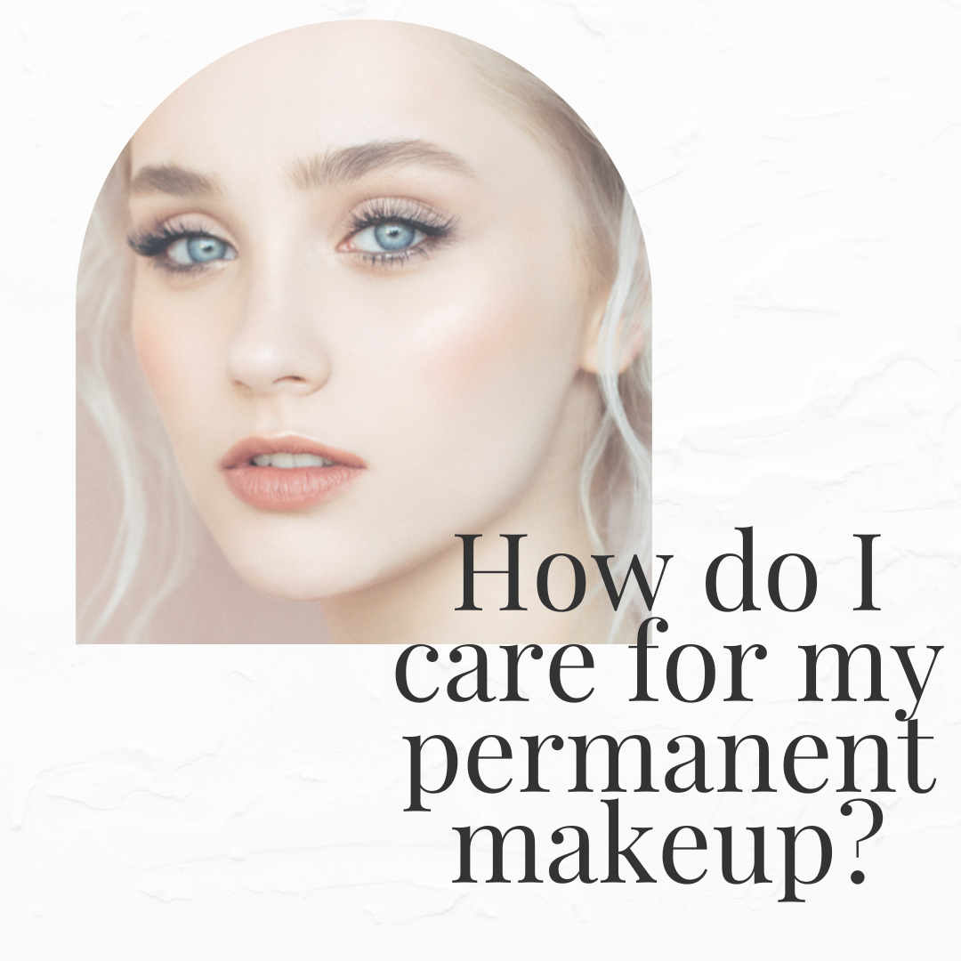 How to maintain your permanent makeup!